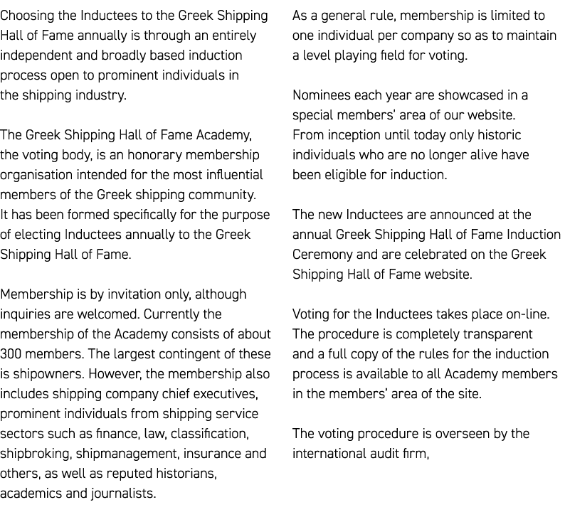 Choosing the Inductees to the Greek Shipping Hall of Fame annually is through an entirely independent and broadly bas...