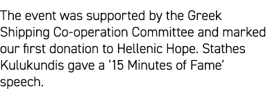 The event was supported by the Greek Shipping Co-operation Committee and marked our first donation to Hellenic Hope. ...