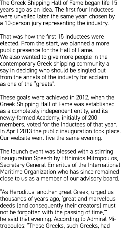 The Greek Shipping Hall of Fame began life 15 years ago as an idea. The first four Inductees were unveiled later the ...