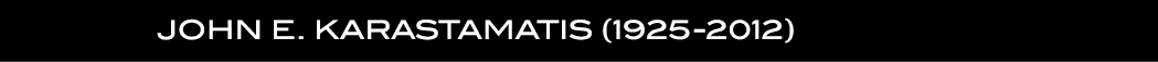  JOHN E. KARASTAMATIS (1925 2012) 
