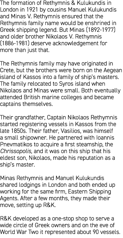 The formation of Rethymnis & Kulukundis in London in 1921 by cousins Manuel Kulukundis and Minas V. Rethymnis ensured...