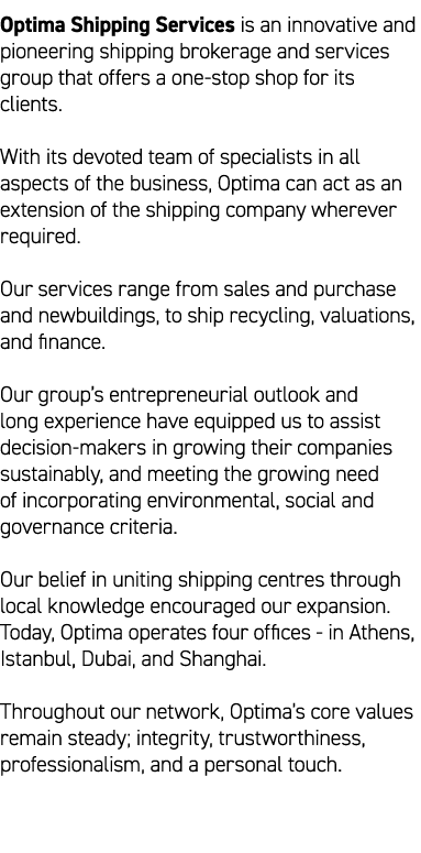 Optima Shipping Services is an innovative and pioneering shipping brokerage and services group that offers a one stop...