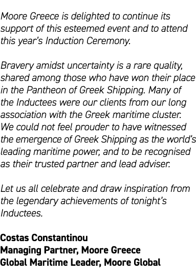 Moore Greece is delighted to continue its support of this esteemed event and to attend this year’s Induction Ceremony...