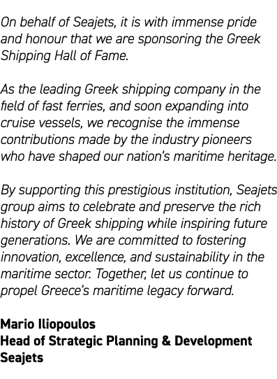 On behalf of Seajets, it is with immense pride and honour that we are sponsoring the Greek Shipping Hall of Fame. As ...