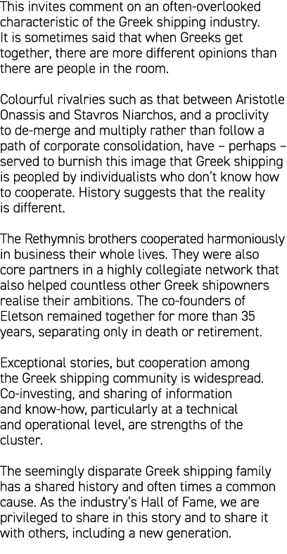 This invites comment on an often overlooked characteristic of the Greek shipping industry. It is sometimes said that ...