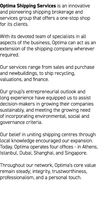 Optima Shipping Services is an innovative and pioneering shipping brokerage and services group that offers a one stop...