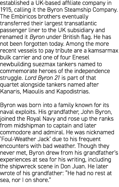 established a UK based affiliate company in 1915, calling it the Byron Steamship Company. The Embiricos brothers even...