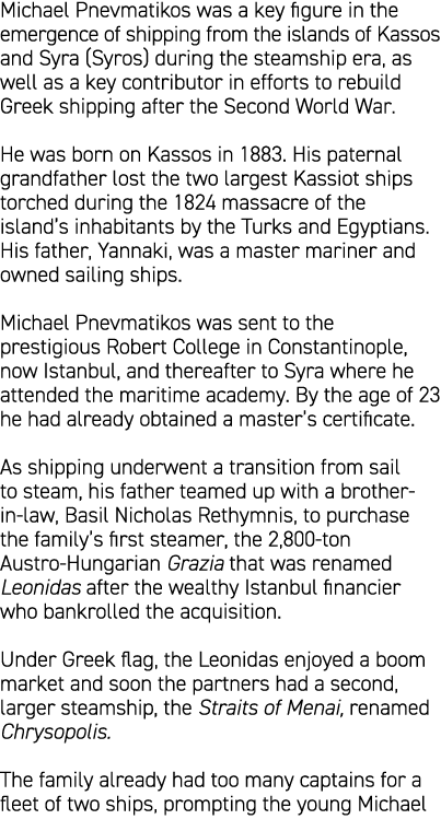 Michael Pnevmatikos was a key figure in the emergence of shipping from the islands of Kassos and Syra (Syros) during ...