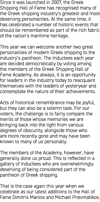 Since it was launched in 2007, the Greek Shipping Hall of Fame has recognised many of the Greek shipping industry’s g...